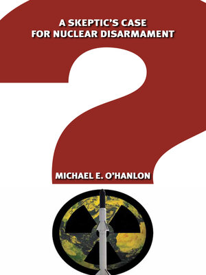cover image of A Skeptic's Case for Nuclear Disarmament